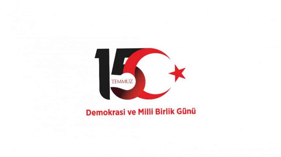 15 Temmuz Milli Birlik ve Demokrasi Günü etkinliklerimiz
